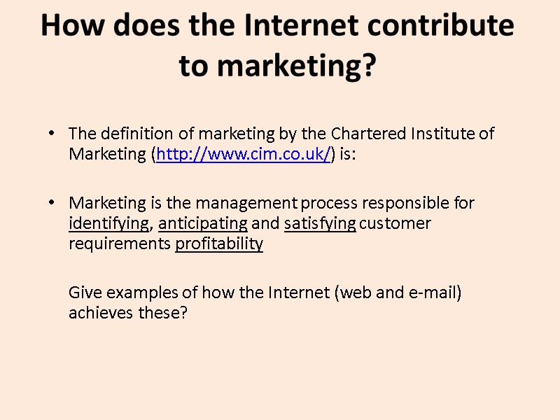 How does the Internet contribute to marketing? The definition of marketing by the Chartered